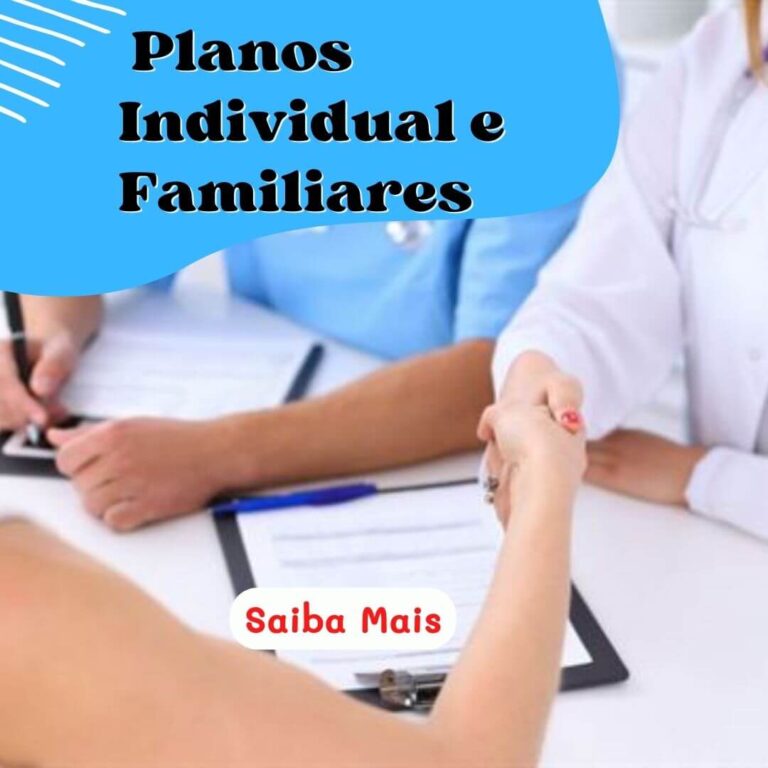 Planos de Saúde Individual e Familiar: Proteção Completa para Você e Sua Família